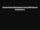 Requirements Management Using IBM Rational RequisitePro Free Download Book