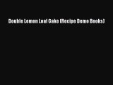 Double Lemon Loaf Cake (Recipe Demo Books)  Read Online Book