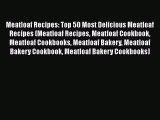 Meatloaf Recipes: Top 50 Most Delicious Meatloaf Recipes (Meatloaf Recipes Meatloaf Cookbook