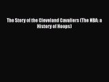 The Story of the Cleveland Cavaliers (The NBA: a History of Hoops)  Free Books