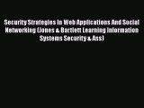 Security Strategies In Web Applications And Social Networking (Jones & Bartlett Learning Information