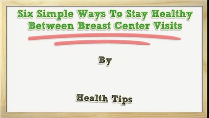 Six Simple Ways To Stay Healthy Between Breast Center Visits