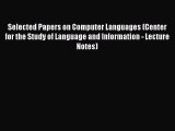 Selected Papers on Computer Languages (Center for the Study of Language and Information - Lecture