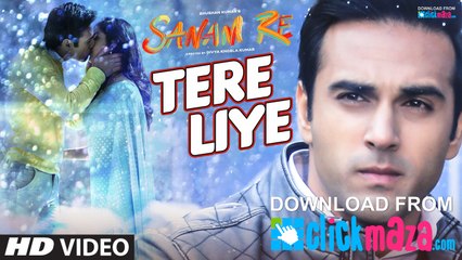Tere Liye VIDEO SONG - 'SANAM RE' - Pulkit Samrat, Yami Gautam - Divya khosla Kumar