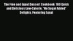 The Free and Equal Dessert Cookbook: 160 Quick and Delicious Low-Calorie No Sugar Added Delights