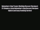 Valentine's Day Treats (Holiday Dessert Recipes): 25 Simple & Easy Valentine's Day Dessert