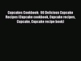 Cupcakes Cookbook:  90 Delicious Cupcake Recipes (Cupcake cookbook Cupcake recipes Cupcake