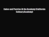 Cakes and Pastries At the Academy (California Culinary Academy)  Free Books