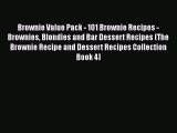 Brownie Value Pack - 101 Brownie Recipes - Brownies Blondies and Bar Dessert Recipes (The Brownie