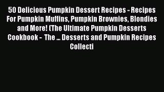 50 Delicious Pumpkin Dessert Recipes - Recipes For Pumpkin Muffins Pumpkin Brownies Blondies