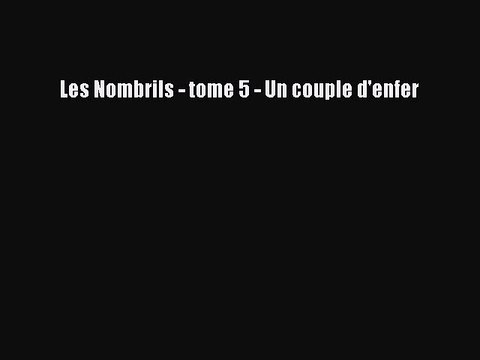 [PDF Télécharger] Les Nombrils - tome 5 - Un couple d'enfer [PDF] Complet Ebook