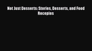 Not Just Desserts: Stories Desserts and Food Recepies Free Download Book