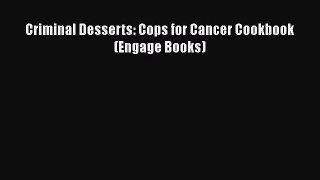 Criminal Desserts: Cops for Cancer Cookbook (Engage Books)  Free Books