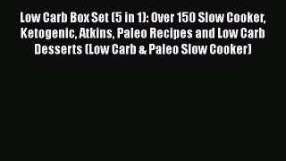 Low Carb Box Set (5 in 1): Over 150 Slow Cooker Ketogenic Atkins Paleo Recipes and Low Carb