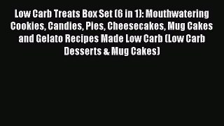 Low Carb Treats Box Set (6 in 1): Mouthwatering Cookies Candies Pies Cheesecakes Mug Cakes