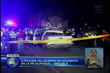 2 policías fallecieron esta madrugada en accidente registrado en la vía Guayaquil - Machala