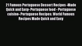 21 Famous Portuguese Dessert Recipes -Made Quick and Easy- Portuguese food - Portuguese cuisine-