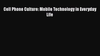 Cell Phone Culture: Mobile Technology in Everyday Life  Free Books