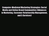 Computer-Mediated Marketing Strategies: Social Media and Online Brand Communities (Advances