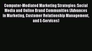 Computer-Mediated Marketing Strategies: Social Media and Online Brand Communities (Advances
