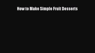 How to Make Simple Fruit Desserts Read Online PDF