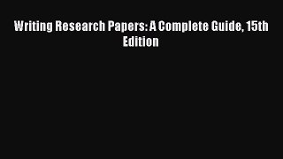 [PDF Download] Writing Research Papers: A Complete Guide 15th Edition [Download] Full Ebook