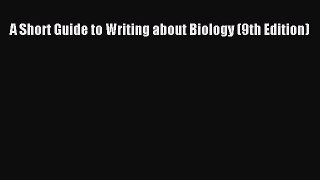 [PDF Download] A Short Guide to Writing about Biology (9th Edition) [Read] Full Ebook