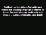 Cookbooks for Fans: Arizona Football Outdoor Cooking and Tailgating Recipes: Desserts from
