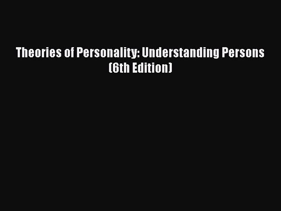 [PDF Download] Theories of Personality: Understanding Persons (6th Edition) [Read] Full Ebook