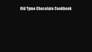 Old Tyme Chocolate Cookbook Read Online PDF