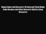 Dump Cakes and Desserts: 33 Easy and Tasty Dump Cake Recipes and Other Desserts (Quick & Easy