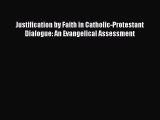 (PDF Download) Justification by Faith in Catholic-Protestant Dialogue: An Evangelical Assessment