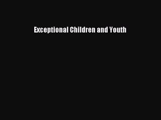 [PDF Download] Exceptional Children and Youth [Download] Online