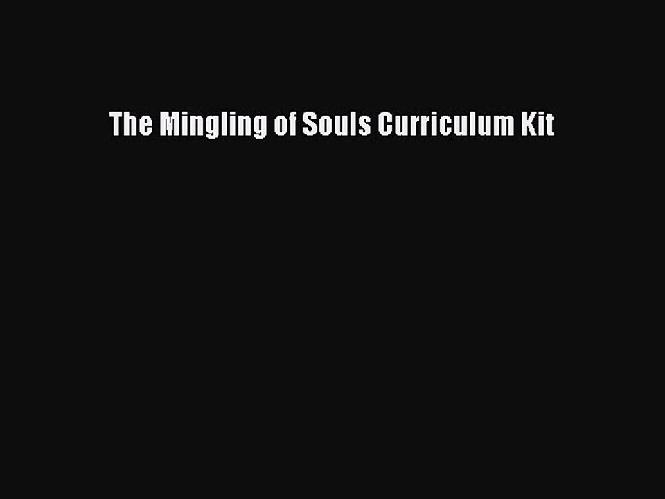 (PDF Download) The Mingling of Souls Curriculum Kit PDF