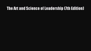 [PDF Download] The Art and Science of Leadership (7th Edition) [Read] Full Ebook