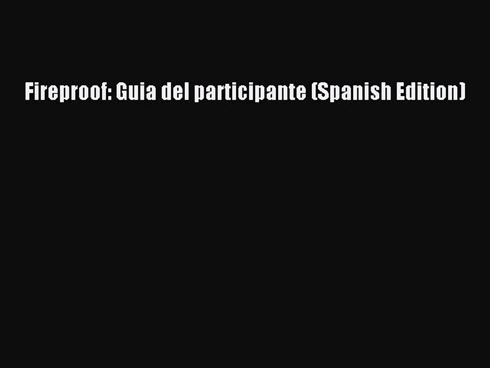 (PDF Download) Fireproof: Guia del participante (Spanish Edition) Read Online