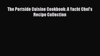 The Portside Cuisine Cookbook: A Yacht Chef's Recipe Collection  Free Books
