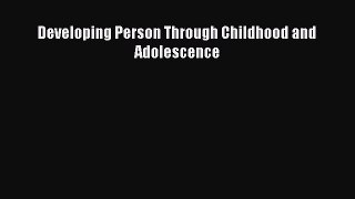 [PDF Download] Developing Person Through Childhood and Adolescence [Read] Online