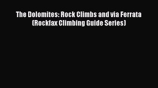 [PDF Download] The Dolomites: Rock Climbs and via Ferrata (Rockfax Climbing Guide Series) [Read]