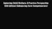 [PDF Download] Exploring Child Welfare: A Practice Perspective (6th Edition) (Advancing Core