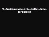 [PDF Download] The Great Conversation: A Historical Introduction to Philosophy [Download] Online