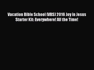 (PDF Download) Vacation Bible School (VBS) 2016 Joy in Jesus Starter Kit: Everywhere! All the