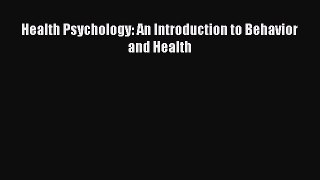 Health Psychology: An Introduction to Behavior and Health  Free Books