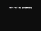 [PDF Download] Elmer Keith's Big Game Hunting [Download] Online