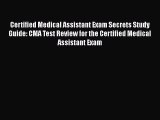 Certified Medical Assistant Exam Secrets Study Guide: CMA Test Review for the Certified Medical