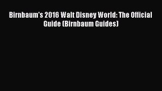 Birnbaum's 2016 Walt Disney World: The Official Guide (Birnbaum Guides)  Free Books