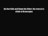 [PDF Download] Up One Side and Down the Other: the story of a climb of Aconcagua [Read] Full