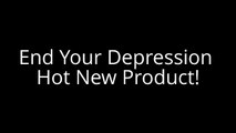 End Your Depression - Hot New Product!
