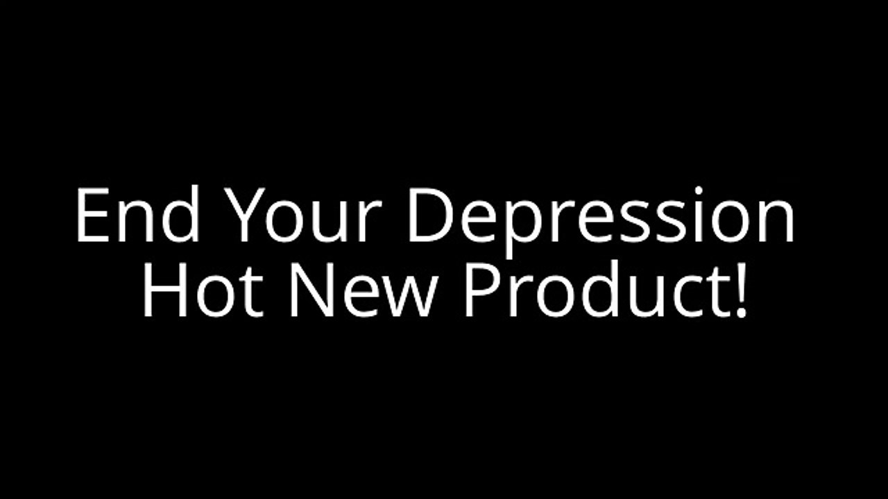 End Your Depression - Hot New Product!