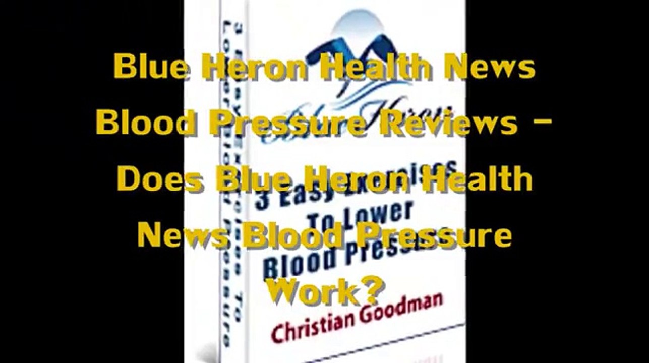 Blue Heron Health News Blood Pressure Reviews   Does Blue Heron Health News Blood Pressure Work